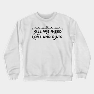 All we need love and cats, international cat day Crewneck Sweatshirt